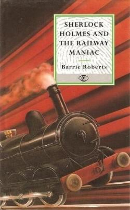 Sherlock Holmes and the Railway Maniac